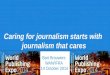 Caring For Journalism requires Journalism that Cares - Wan ifra 14 okt 2014