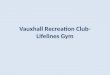 Vauxhall Recreation Club  Lifelines Gym