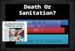 Death or sanitation