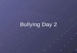 Bullying day 2