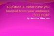 Question 3  what have you learned from youraudience feedback