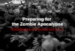 Preparing for the Zombie Apocalypse