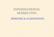 International Marketing - Mergers & Acquisitions