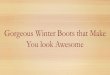 Gorgeous Winter Boots that Make You look Awesome