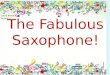 The fabulous saxophone