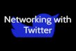Networking with Twitter