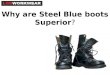 Why are Steel Blue Boots Superior