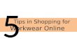 5 Tips in Shopping for Workwear Online
