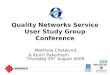Quality Networks Presentation   Service User Conference
