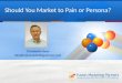 Should You Market to Persona or Pain?