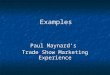 Paul Maynard's Trade Show Experience