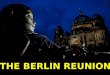 The Berlin Reunion