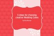 5 ideas for choosing creative wedding cakes