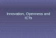 Innovation, Openness And ICTs