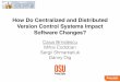 How do Centralized and Distributed Version Control Systems Impact Software Changes?