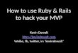 How to use Ruby & Rails to hack your MVP