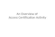 Overview of Access Certification Activity