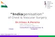 Indiagenisation of Chest and Vascular Surgery.Modified In India Surgical Techniques