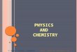 Physics and chemistry