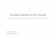 Context caches in the Cloud