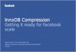 Getting innodb compression_ready_for_facebook_scale
