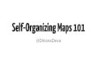 Self-Organizing Maps 101 (Dhiana Deva)