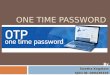 One Time Password  - A two factor authentication system