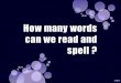 How many words can we read and spell