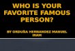 Who is your favorite famous person