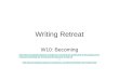 Beco w10  writing retreat: half day Writing Retreat embedded in class time