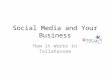 Social Media and Your Business - Tallahassee