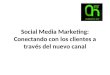 Social Media Marketing: Conectando con los clientes a través del nuevo canal