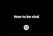 How to be viral
