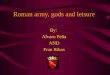 Rome: army, gods and leisure