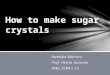 How to make sugar crystals