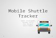 Mobile shuttle tracker final