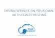Design website on your own with Cloud Hosting