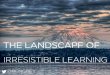 MASL 2014 Keynote: The Landscape of Irresistible Learning