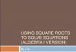 Using square roots to solve equations (Algebra I Version)