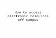 How to access electronic resources off campus