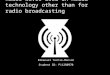 Radio waves used in media technology other than for radio broadcasting