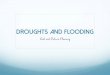 Droughts and flooding