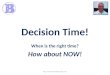 Decision Time!  When Is The Right Time?