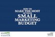 How to make the most of your small marketing budget