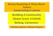 Rotary School Repair Project Builds Community Spirit Befang Cameroon Africa