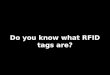 Do you know what RFID tags are?