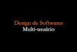 Design de Software Multi-Usuario