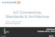 IoTaConf 2014 - IoT Connectivity, Standards, and Architecture