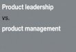 Product management vs. product leadership