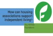 How can housing associations support independent living